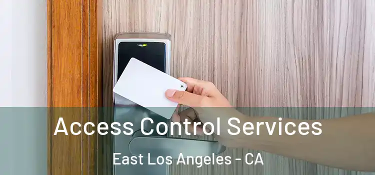 Access Control Services East Los Angeles - CA
