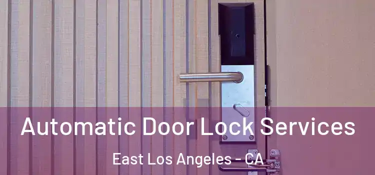  Automatic Door Lock Services East Los Angeles - CA