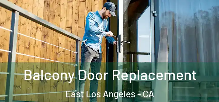  Balcony Door Replacement East Los Angeles - CA