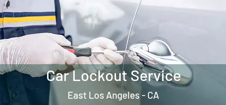 Car Lockout Service East Los Angeles - CA