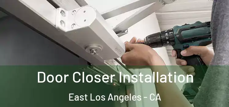  Door Closer Installation East Los Angeles - CA