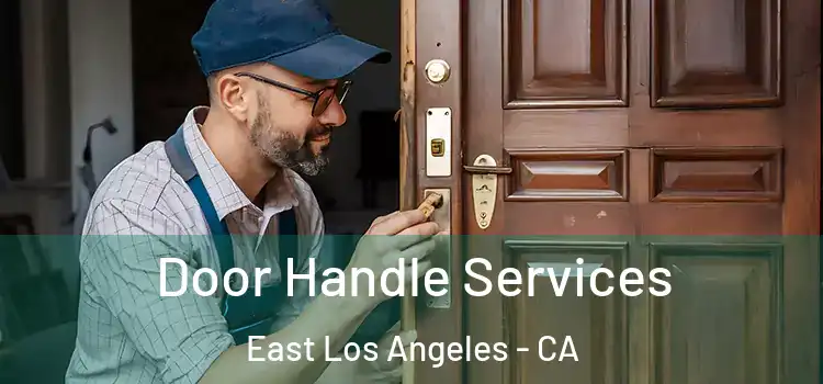 Door Handle Services East Los Angeles - CA