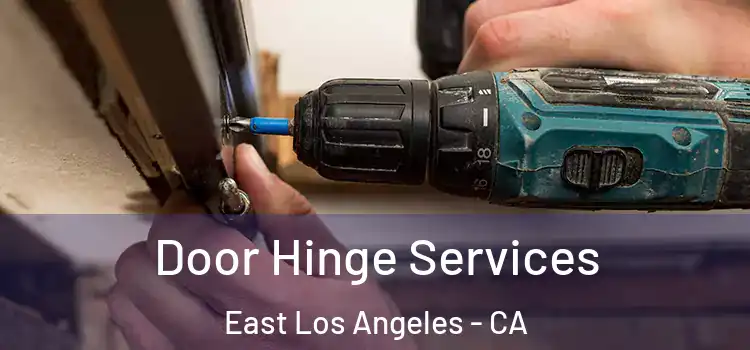  Door Hinge Services East Los Angeles - CA