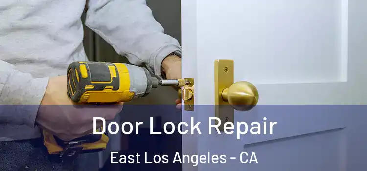  Door Lock Repair East Los Angeles - CA