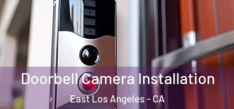  Doorbell Camera Installation East Los Angeles - CA