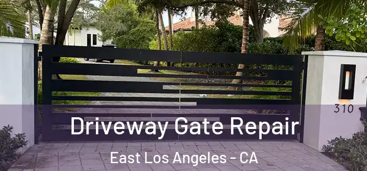 Driveway Gate Repair East Los Angeles - CA
