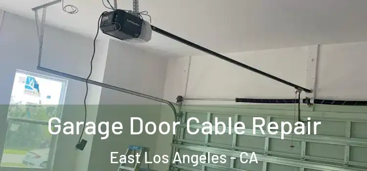  Garage Door Cable Repair East Los Angeles - CA