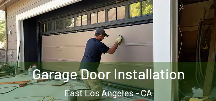  Garage Door Installation East Los Angeles - CA