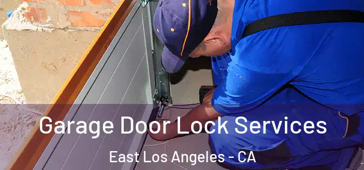 Garage Door Lock Services East Los Angeles - CA