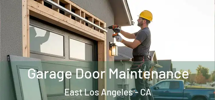 Garage Door Maintenance East Los Angeles - CA
