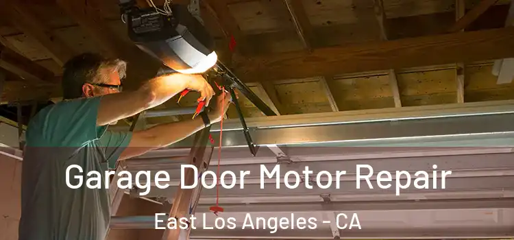  Garage Door Motor Repair East Los Angeles - CA