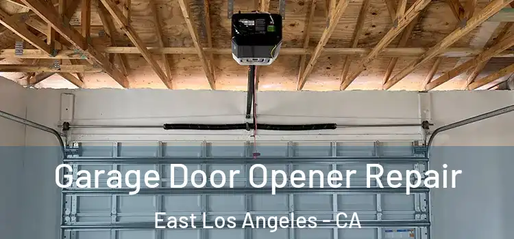  Garage Door Opener Repair East Los Angeles - CA