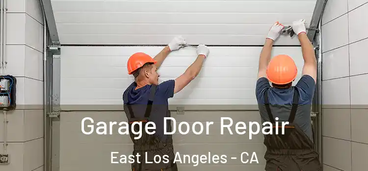  Garage Door Repair East Los Angeles - CA