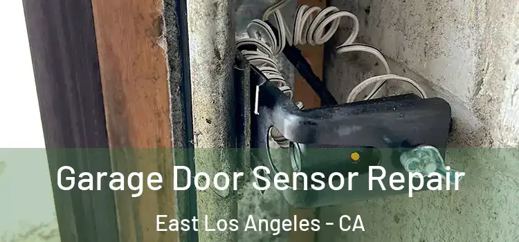  Garage Door Sensor Repair East Los Angeles - CA