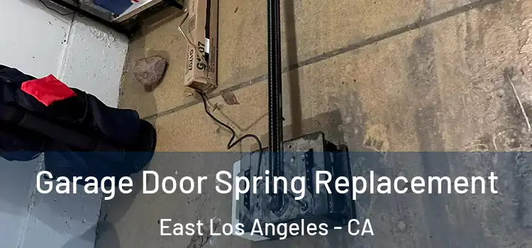  Garage Door Spring Replacement East Los Angeles - CA