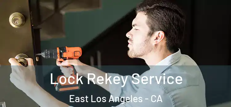  Lock Rekey Service East Los Angeles - CA