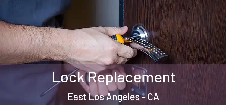 Lock Replacement East Los Angeles - CA