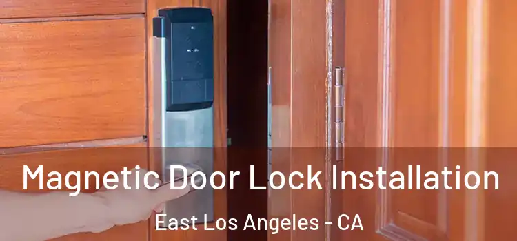  Magnetic Door Lock Installation East Los Angeles - CA