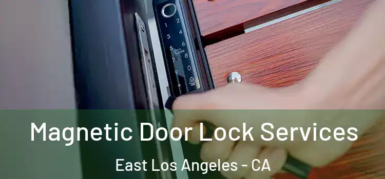 Magnetic Door Lock Services East Los Angeles - CA