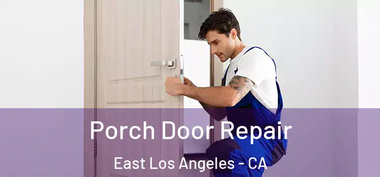  Porch Door Repair East Los Angeles - CA