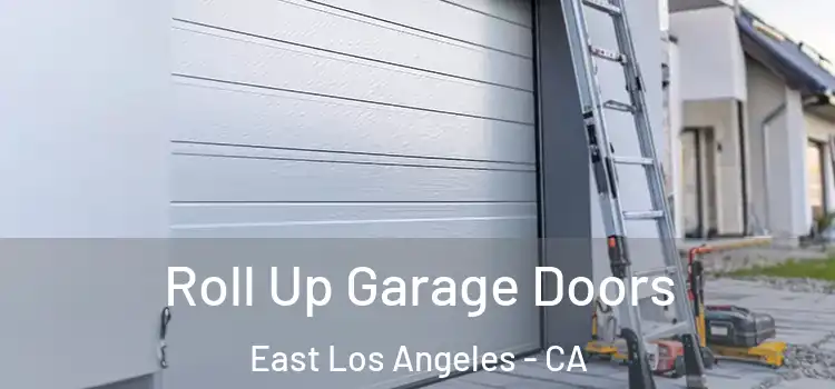  Roll Up Garage Doors East Los Angeles - CA