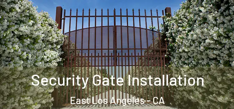 Security Gate Installation East Los Angeles - CA
