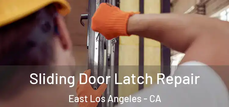  Sliding Door Latch Repair East Los Angeles - CA