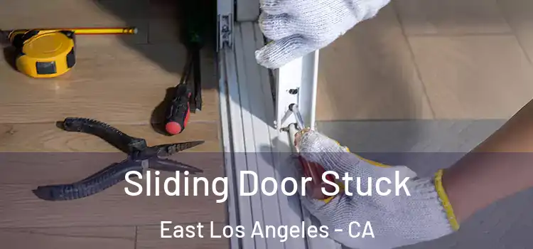 Sliding Door Stuck East Los Angeles - CA