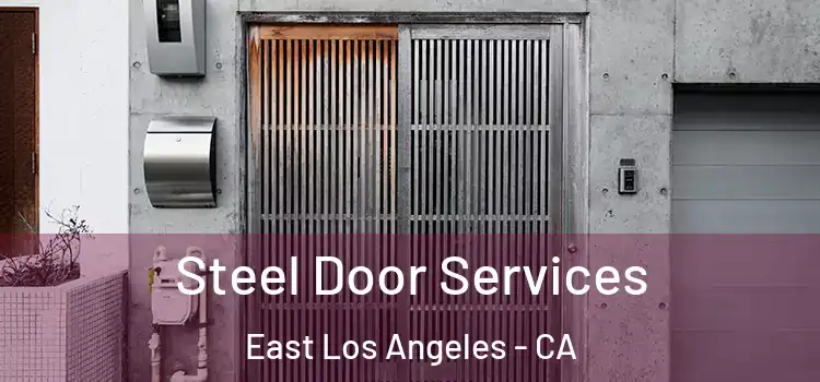  Steel Door Services East Los Angeles - CA